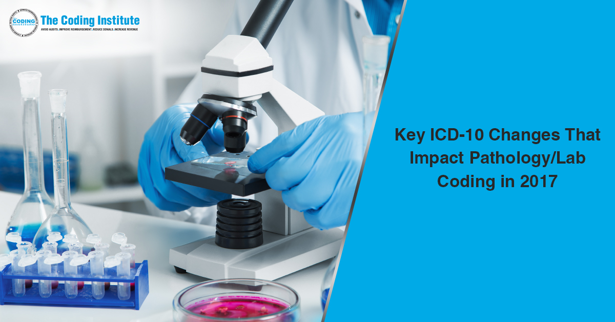 Read more about the article Key ICD-10 Changes That Impact Pathology/Lab Coding in 2017